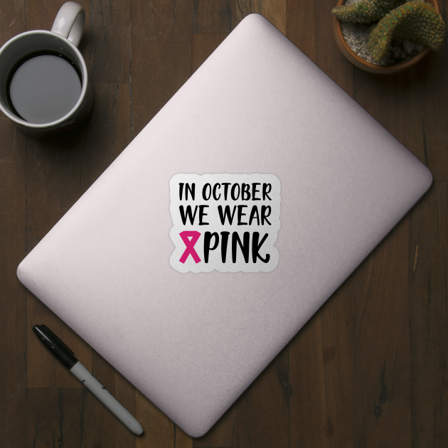 Breast Cancer - In October we wear pink by KC Happy Shop